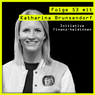 #53 mit Katharina Brunsendorf (Projektleitung Initiative finanz-heldinnen & Herausgeberin „Der Finanzplaner für Frauen“)