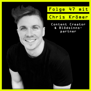 #47 mit Chris Krömer (Content Creator & Blödsinnpartner): über Begeisterung, Glück und Butter.