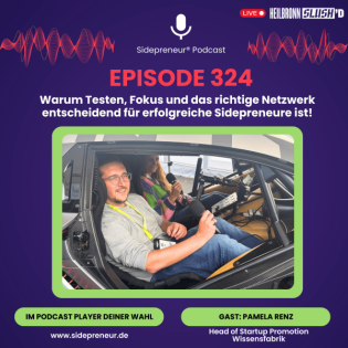SP324 - Warum Testen, Fokus und das richtige Netzwerk entscheidend für erfolgreiche Sidepreneure ist!