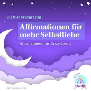 Positive Affirmationen für mehr Selbstliebe zum Einschlafen für Erwachsene - Du bist einzigartig!