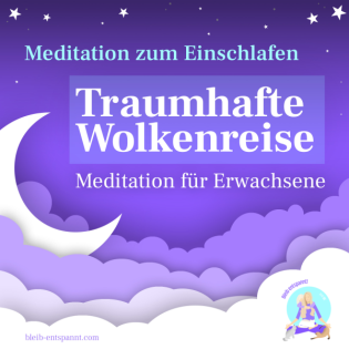 Meditation zum Einschlafen für Erwachsene: Traumhafte Wolkenreise