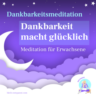 Dankbarkeits-Meditation für Erwachsene: Dankbarkeit macht glücklich