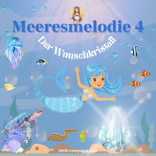 Traumreise für Kinder - Meeresmelodie: Der Wunschkristall - Meerjungfrau Geschichte mit Fee