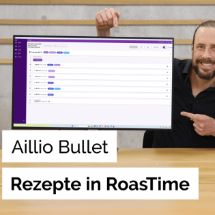 Automatisiert, konsistent, effizient – so nutzt du Aillio Bullet Rezepte in RoasTime