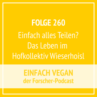 Folge 260 - Einfach alles Teilen? Das Leben im Hofkollektiv Wieserhoisl