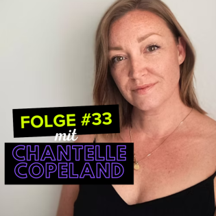 Folge #33: Über die Angst vor Neuanfängen und Veränderung mit Chantelle Copeland
