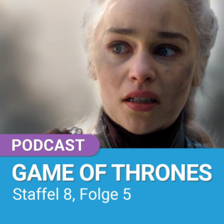 Analyse: Game of Thrones – Staffel 8, Folge 5 'Die Glocken' (Besprechung) | Podcast #53