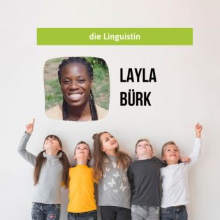 Kinder brauchen eine richtig gute Basis | die Linguistin im Gespräch mit Layla Bürk