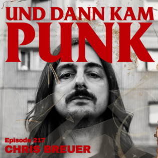 217: Chris Breuer (LLYNCH, NOTHING, THE OCEAN, DEATH BY GONG, HEADS,, ZAHN, Crazysane Records) - Und dann kam Punk