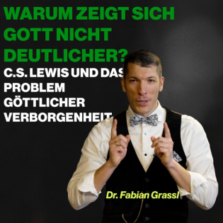 Warum zeigt sich Gott nicht deutlicher? C.S. Lewis und das Problem göttlicher Verborgenheit