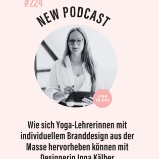 (#224) Wie sich Yoga-Lehrerinnen mit individuellem Branddesign aus der Masse hervorheben können mit Inga Kälber