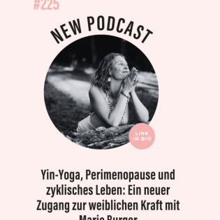 (#225) Yin-Yoga, Perimenopause und zyklisches Leben: Ein neuer Zugang zur weiblichen Kraft mit Marie Burger