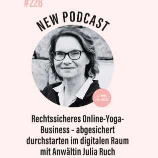 (#228) Rechtssicheres Online-Yoga-Business – abgesichert durchstarten im digitalen Raum mit Anwältin Julia Ruch