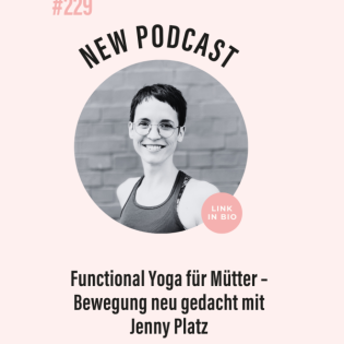 (#229) Functional Yoga für Mütter – Bewegung neu gedacht mit Jenny Platz
