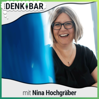 DenkBar | Vom Zahnarztsessel zur Unternehmerin mit Nina Hochgräber | Ep 18