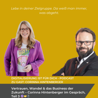 #330 - Vertrauen, Wandel & das Business der Zukunft – Corinna Hintenberger im Gespräch, Teil 3️