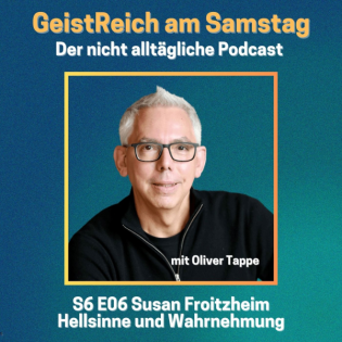 S6E06 Hellsinne und Wahrnehmung - mit Susan Froitzheim