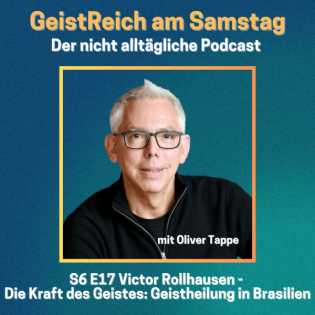S6E17 Victor Rollhausen: Die Kraft des Geistes: Geistheilung in Brasilien