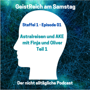 S1E01 - Astralreisen und AKE mit Finja und Oliver - Teil 1