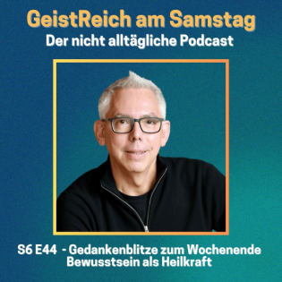 S6E44 Gedankenblitze Bewusstsein als Heilkraft – Einblicke in mein neues Buch