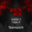 Berlin Noir Episode 18: Teamwork