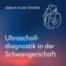 Ultraschalldiagnostik in der Schwangerschaft