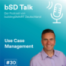 #30 mit Thomas Glaettli: Use Case Management