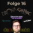 Folge 16 - mit Drova, Gothic Remake und vielem mehr