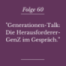 Folge 60 - "GenerationenTalk: Die Herausforderer - GenZ im Gespräch"