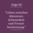 Folge 63 - „Leben zwischen Abenteuer, Achtsamkeit und Fremdbestimmunng.“