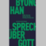 BOOK SHOT am Donnerstag, 13 November um 10 Uhr: »Sprechen über Gott. Ein Dialog mit Simone Weil«, Essay von Byung-Chul Han