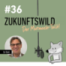 #36 ZUKUNFTSWILD mit Ralph Wörheide