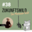 #38 ZUKUNFTSWILD mit Ines Juranek