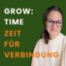 10 | Transformation - von 'Heiter bis Spiri' zu 'grow:time'