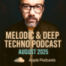 Melodic & Deep Techno Podcast - August 2025