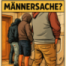 Keule´s Männersache...?