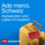 Ade merci, Schweiz - Auswandern und Leben im Ausland