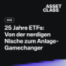 25 Jahre ETFs: Von der nerdigen Nische zum Anlage-Gamechanger | Asset Class #41