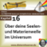 Deine Seelen- und Materienwelle im Universum